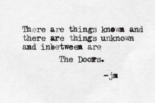There are things known and there are things unknown and inbetween are The Doors. -jm 