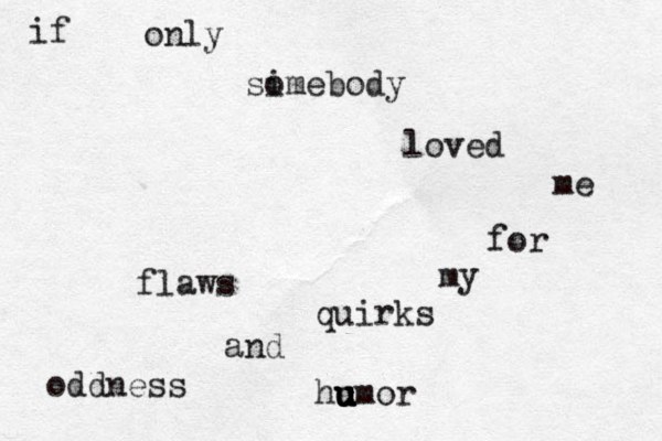 oddness and quirks my for me loved sim o ebody only if flaws c hu u u umor 