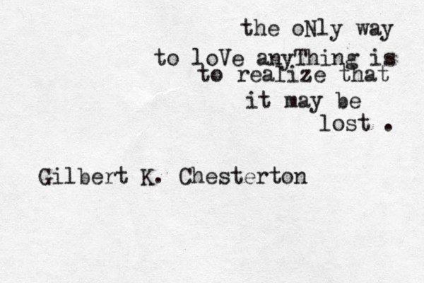 when you put your arms around me i feel at home. i love you pooyet ter t r pooter the oNly way to loVe anyThing is to realize that it may be lost . Gilbert K . Chesterton 