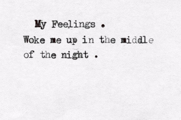 My Feelings . Woke me up in the middle of the night .