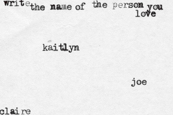 write the name of the person you love kaitlyn joe claire