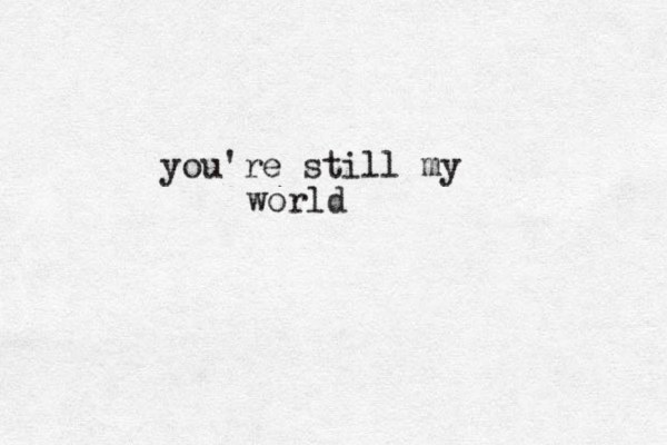 you're still my world 