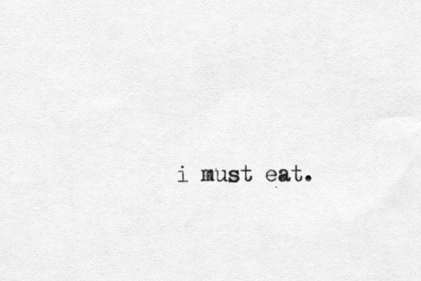 i must eat. @@@@@ 