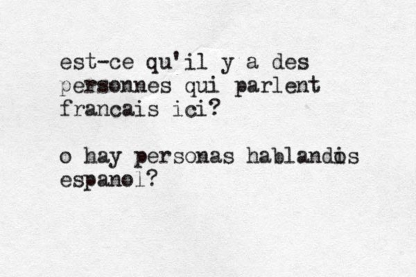 est-ce qu'il y a des personnes qui parlent franç cais ici? o hay personas hablandi os espa ñ nol?