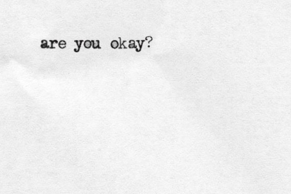 are you okay?