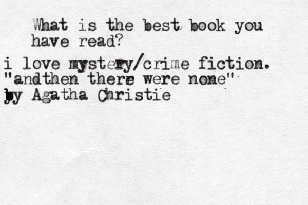 What is the best book you have read? i love mystery/crime fiction. "andthen therr e were none" y b b by Agatha Christie