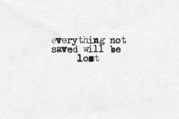 everything not saved will be lost