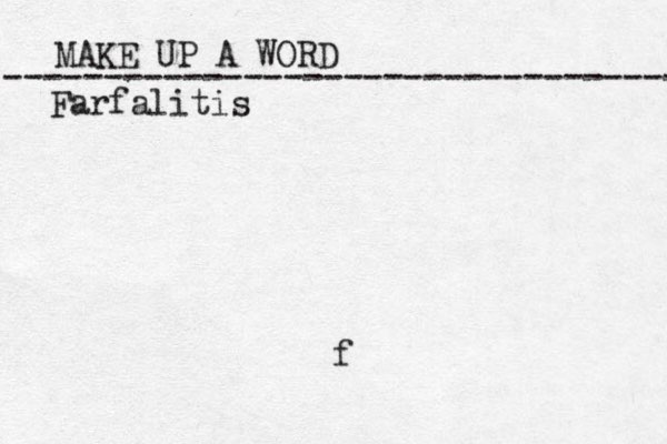 MAKE UP A WORD ----------------------------------- f Farfalitis