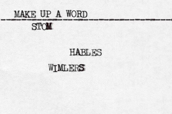 MAKE UP A WORD ----------------------------------- HABLES STOM WIMLERS