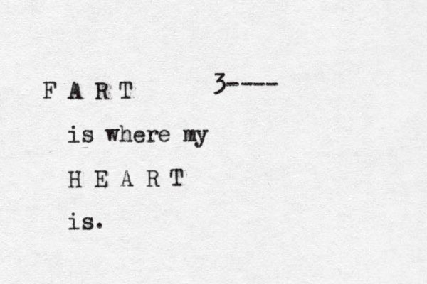 A R T is where my H E A R T is. F 3 ----