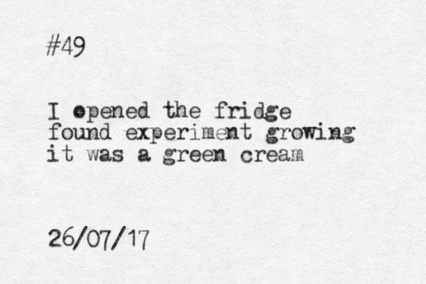 #49 I opened the fridge found experiment growing it was a green cream 26/07/17 