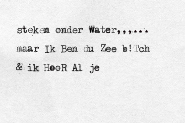 steken onder w Water,,,... maar Ik Ben du Zee b!Tch & ik HooR Al je 