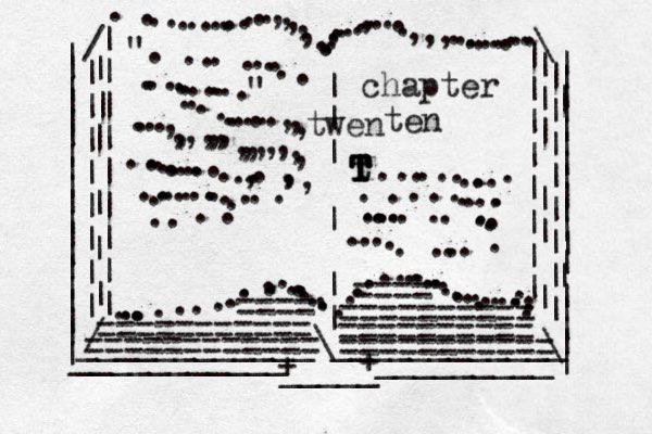 | | | | | | | | | | | | | | | | | | | | | | | | | | | | | | | | | | | | | | | | | | | | ___________ _ _ _ _ _ _ _ _ _ / / | | | | | | | | | | | | | | | | | | | | | | | \ \ ...............,,,,,...........,.....,,,............. ............................................ .........| | | | | | | | | || | | | | | | | | | | | | ____________\____________ + _____ + ". ......................" ...........,,,....,,,,,,,,,,,,,,,,..............,..,,, ....................chapter ten t T T T T T T ..............................................=========== ========== ========== == ========== ==== ==== =========== . twen