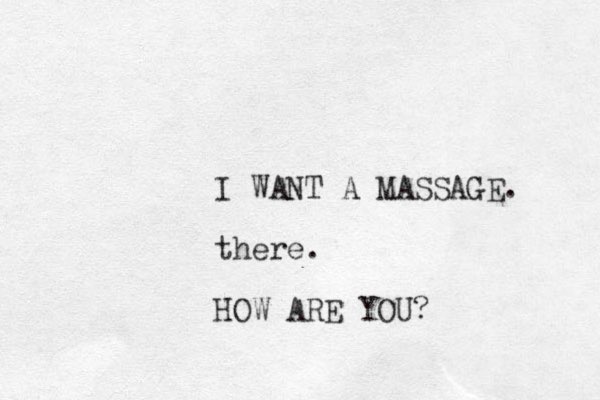 I WANT A MASSAGE. there. HOW ARE YOU?