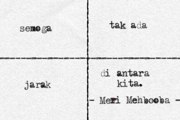 | | | | | | | | | | | | | | | | | | | | | | | | | | | ---------------------------------- semoga tak ada jarak di antara kita. - Meri Mehbooba - 