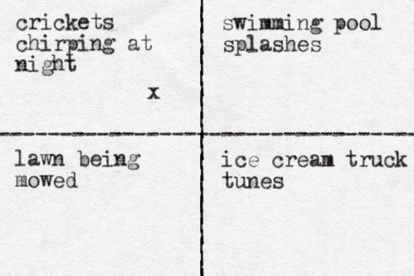 | | | | | | | | | | | | | | | | | | | | | | | | | | | ---------------------------------- crickets chirping at night swimming pool splashes lawn being mowed ice cream truck tunes x
