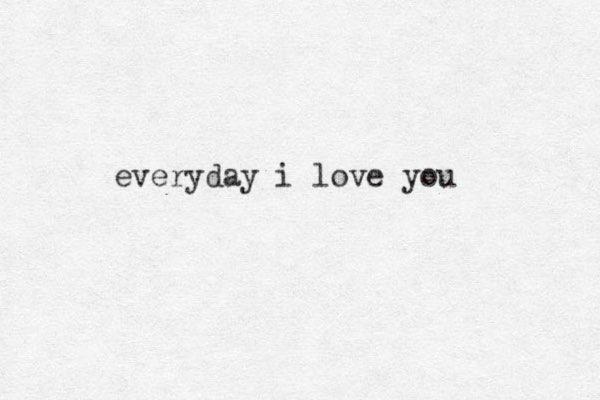 everyday i love you
