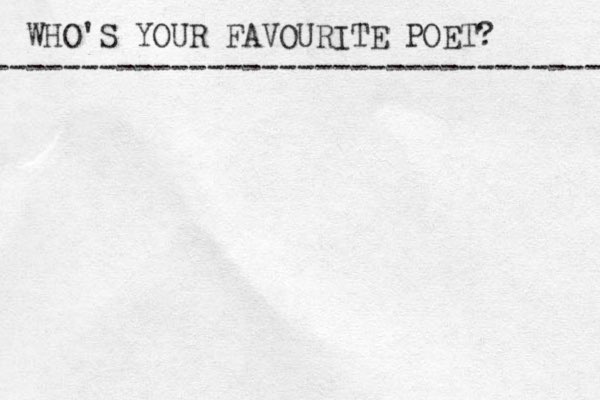 WHO'S YOUR FAVOURITE POET? ----------------------------------- 