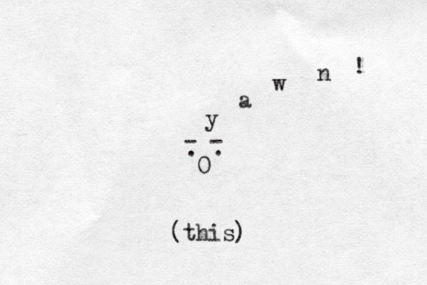 0 . . - - y a w n ! (this)