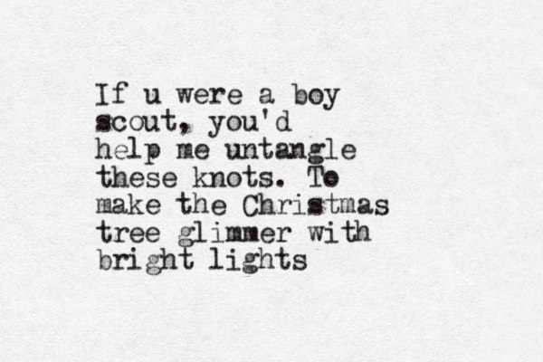 If u were a boy scout , you'd help me untangle these knots. To make the Christmas tree glimmer with bright lights