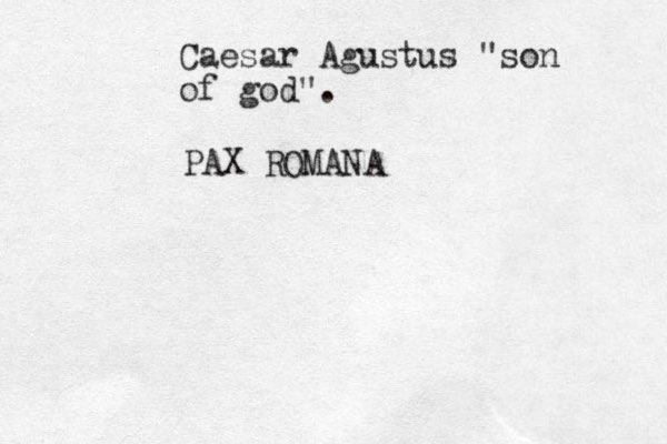 Caesar Agustus "son of god". PAX ROMANA