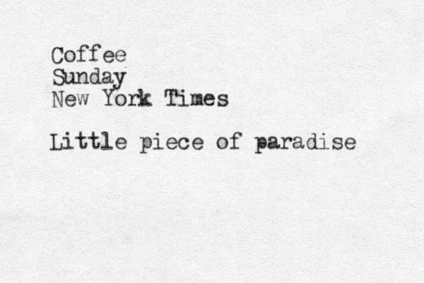 Coffee Sunday New York Times Little piece of paradise 