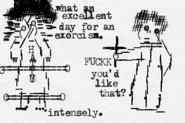 o o \ / " " " / / ( ) ------------------------------------------------------------------------------------ - / \ \ / | | | | | |||.|||||||||________ w w |||||||........|||.=========== = o o " - ) ( - ____O _____|||||||.||||.||_____ _ ||.||||||||..|||.%############\\\|||/|||||||||||___________||==== |||||||||.||| ========== O O O O what an excellent day for an exorcisn m you'd like that? intensely. . H A T T U Y FUCKK ---------------////////////:::::::::####################%%%%#%%%#%%%%%%%%%# ######################################%%%%%%%%%%%%%