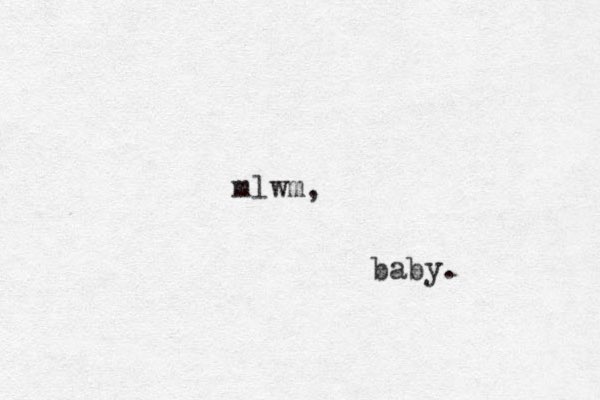 mlwm, baby.