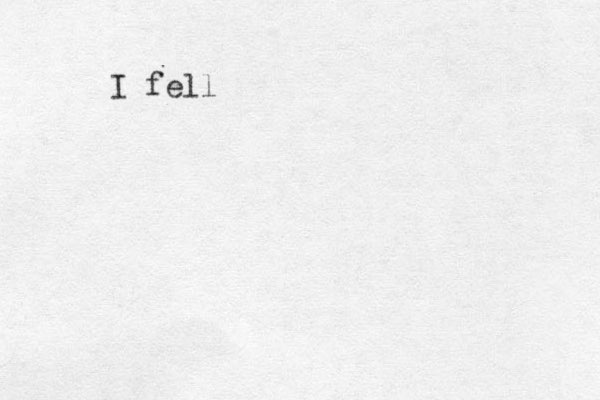 I fell 