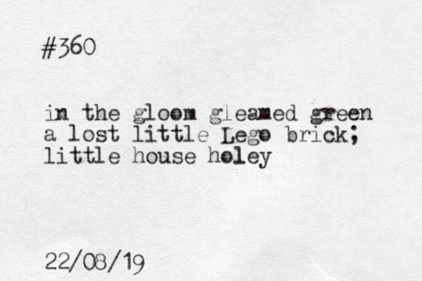 #360 in the gloom gleamed green a lost little Lego brick; little house holey l 22/08/19