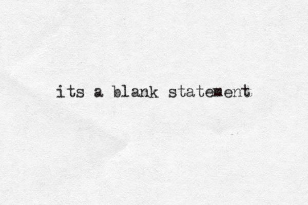 its a blank statement 