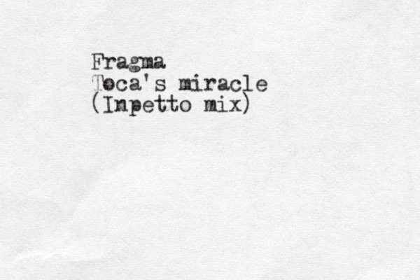 Fragma Toca's miracle (Inpetto mix) 