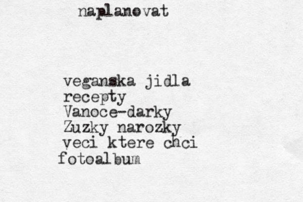 veganska jidla recepty Vanoce-darky Zuzky narozky veci ktere chci fotoalbum naplanovat