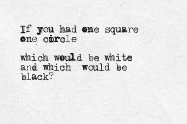 If you had one square one corcle i i ir which would b e white and which would be black?