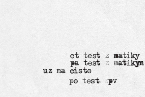 ct test z matiky pa test z matikyn uz na cisto po test zpv