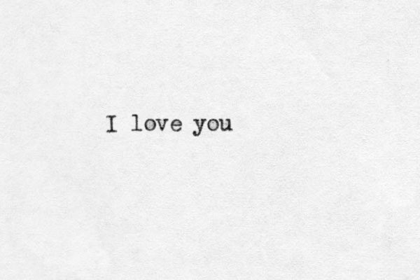I love you