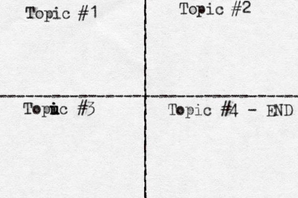 | | | | | | | | | | | | | | | | | | | | | | | | | | | ---------------------------------- Topic #1 Topic #2 Topuc i i u #3 Topic #4 - END 