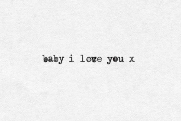 baby i loc ve you x