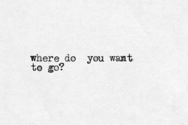 where do you want to go?