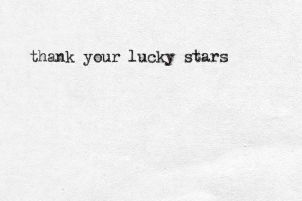 thank your lucky stars