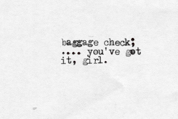 baggage check; .... you've got it, girl. 