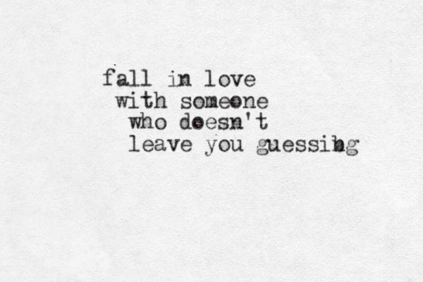 fall in love with someone who doesn't leave you guessibg n 