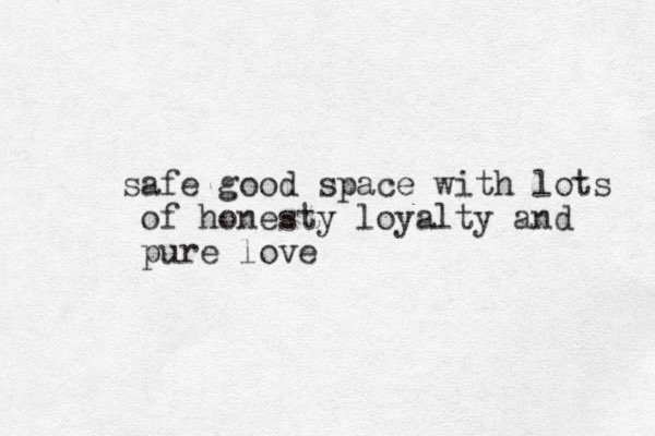 afe s good space with lots of honesty loyalty and pure love