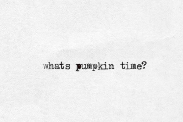 whats pumpkin time?