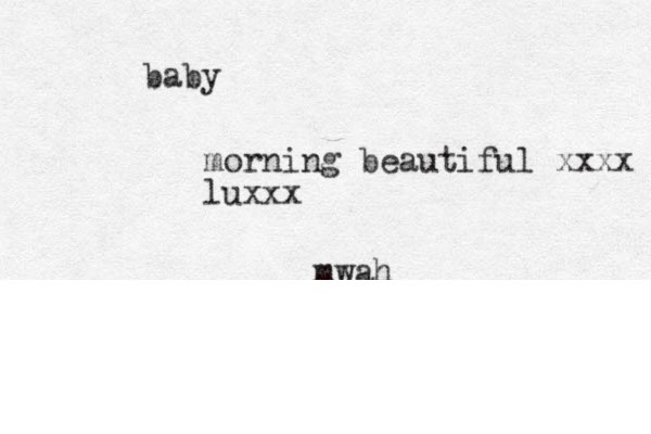 baby mwah boo morning beautiful xxxx luxxx