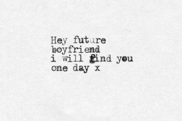Hey future boyfriend i will gind you f f one day x