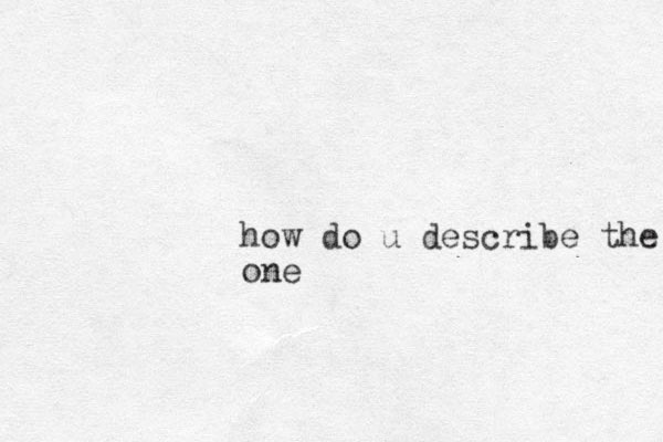 how do u describe the one