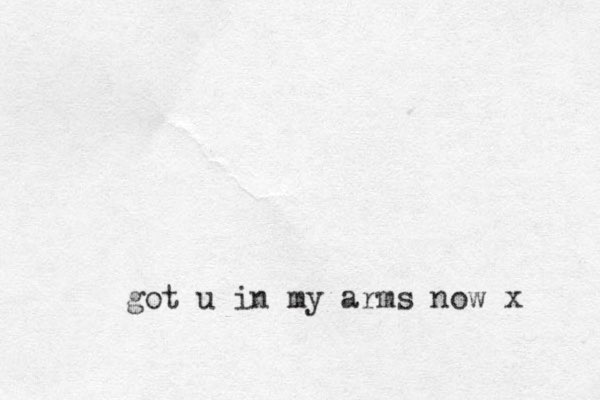 got u in my arms now x