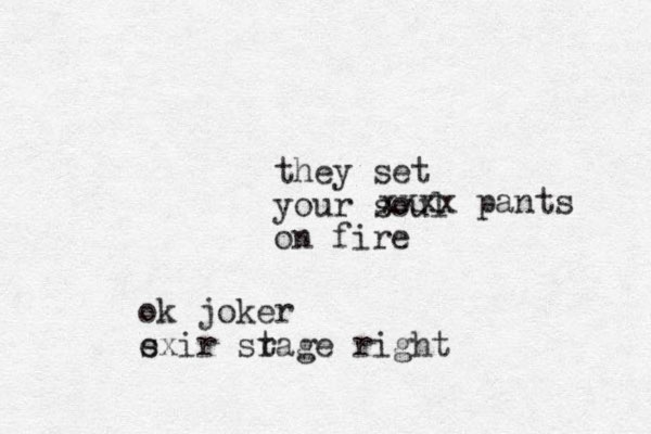 they set your soul on fire xxxx pants ok joker s exir srage t right