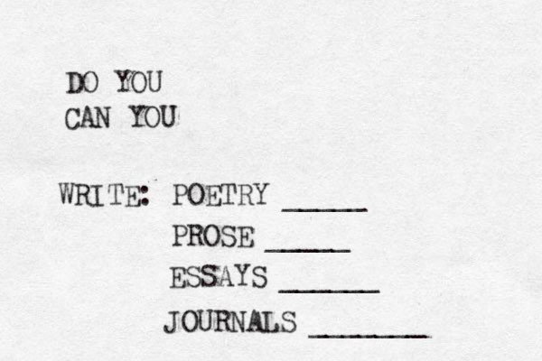 DO YOU CAN YOU WRITE: POETRY _____ PROSE _____ ESSAYS ______ JOURNALS _______ 